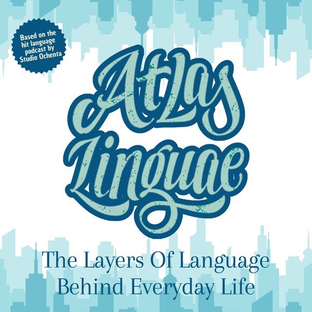 Book cover for Atlas Linguae: The Layers Of Language Behind Everyday Life