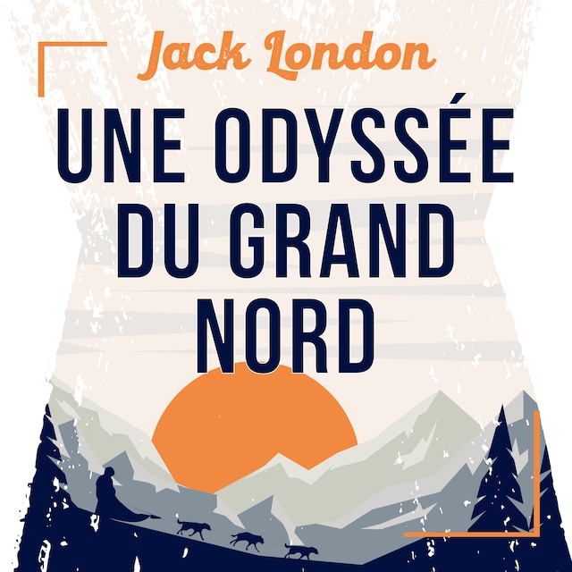 Book cover for Une Odyssée du Grand Nord, une nouvelle de Jack London