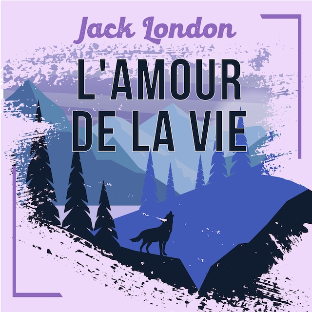 Book cover for L'Amour de la Vie, une nouvelle de Jack London