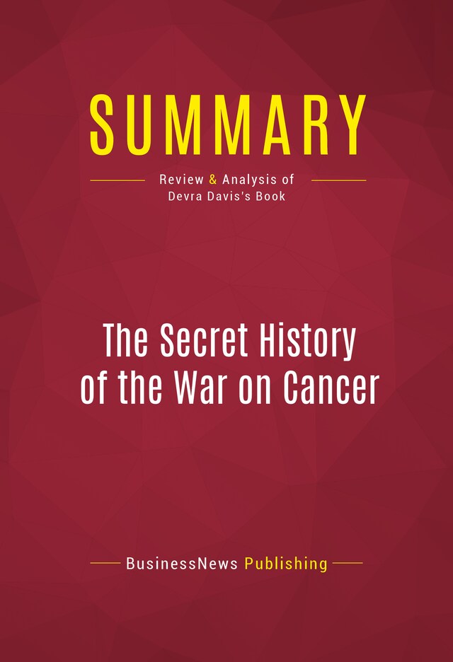 Book cover for Summary: The Secret History of the War on Cancer