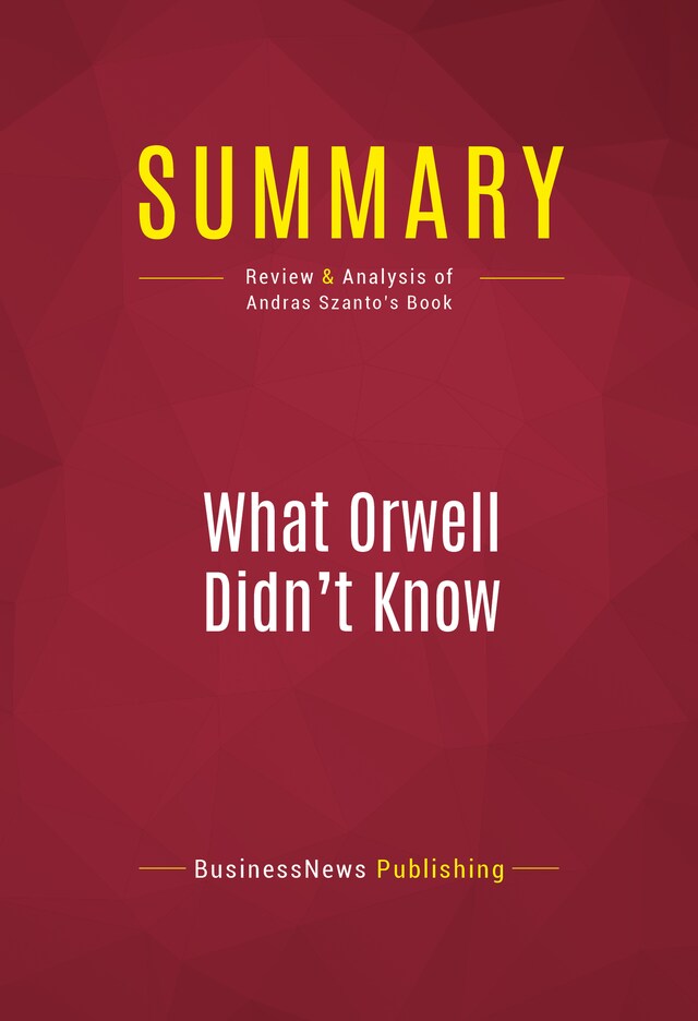 Okładka książki dla Summary: What Orwell Didn't Know