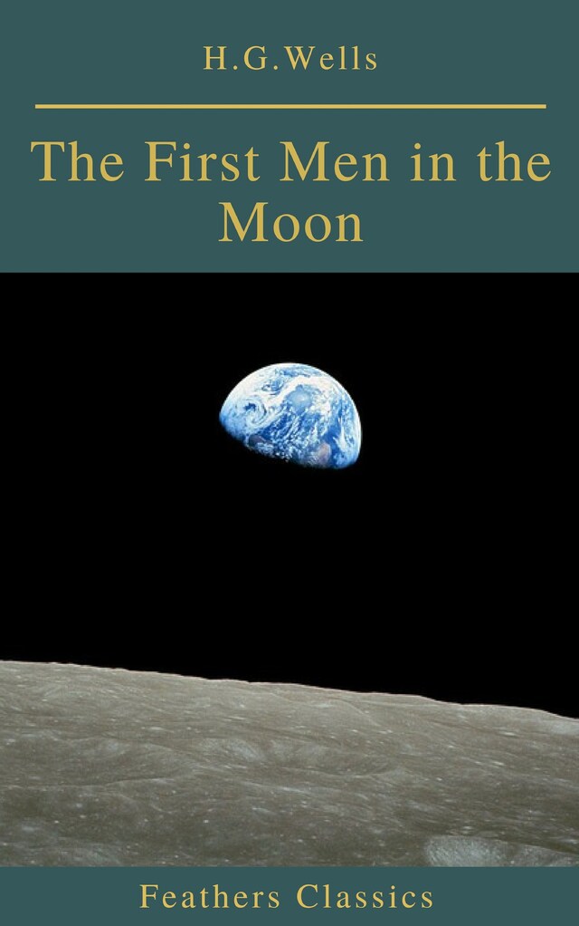 Couverture de livre pour The First Men in the Moon (Feathers Classics)