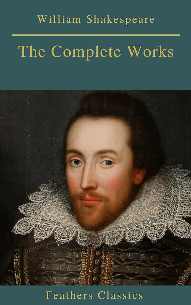 Book cover for The Complete Works of William Shakespeare (Best Navigation, Active TOC) (Feathers Classics)
