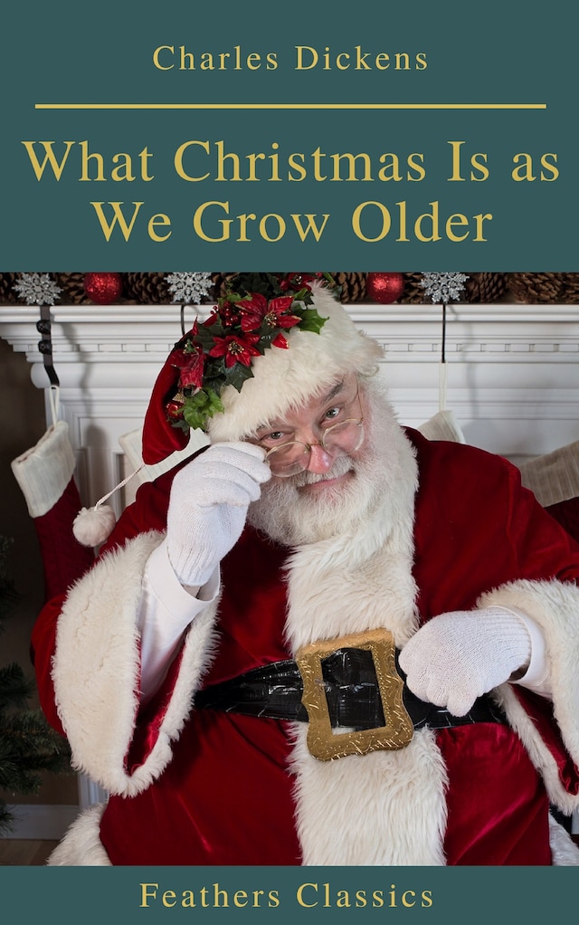 Kirjankansi teokselle What Christmas Is as We Grow Older (Feathers Classics)