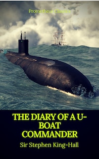 The Diary of a U-boat Commander (Prometheus Classics)