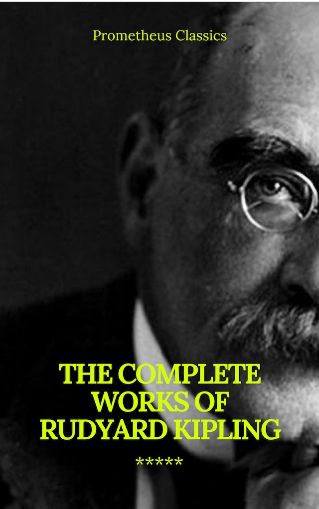 Portada de libro para The Complete Works of Rudyard Kipling (Illustrated) (Prometheus Classics)