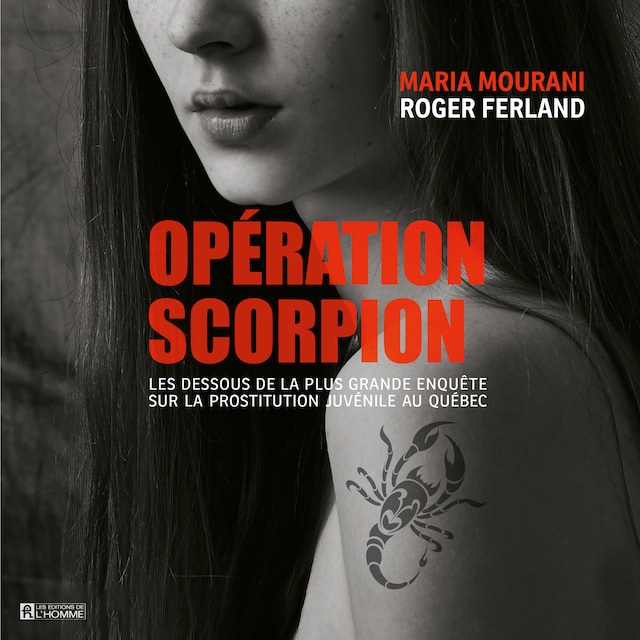 Copertina del libro per Opération Scorpion : les dessous de la plus grande enquête sur la prostitution juvénile au Québec