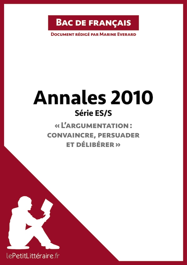 Book cover for Annales 2010 Série ES/S "L'argumentation : convaincre, persuader et délibérer" (Bac de français)