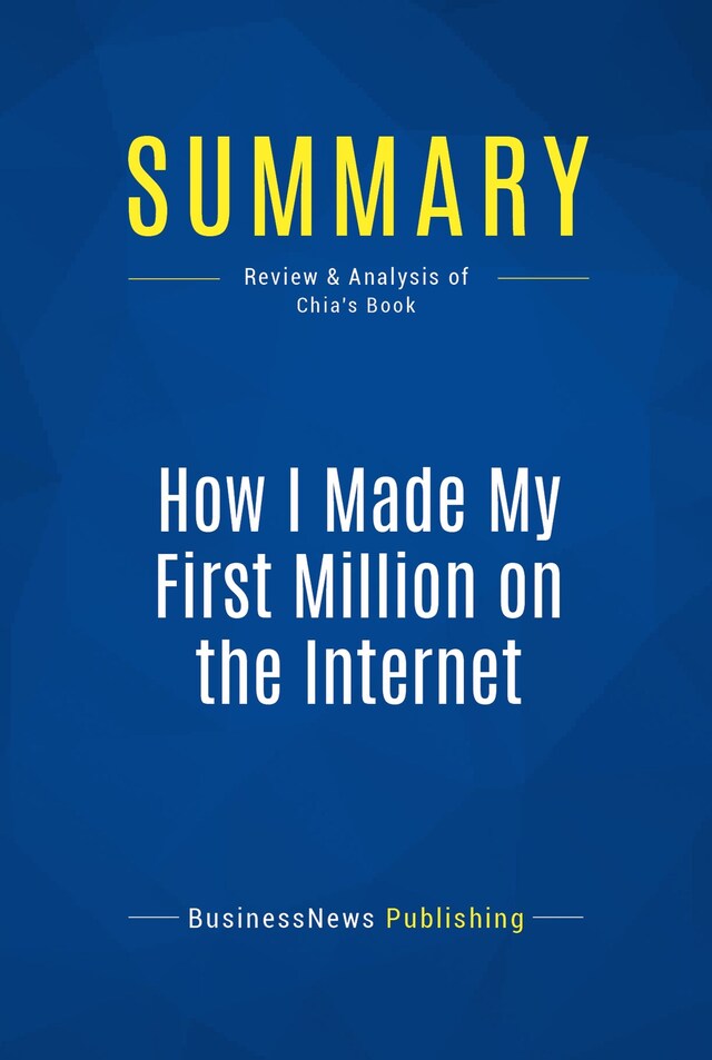 Book cover for Summary: How I Made My First Million on the Internet