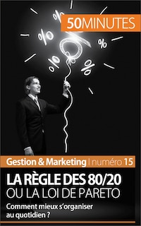 La règle des 80/20 ou la loi de Pareto