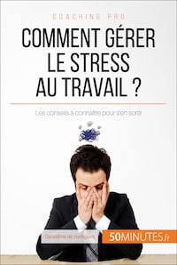 Comment gérer le stress au travail ?