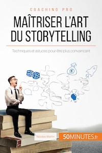 Maîtriser l'art du storytelling