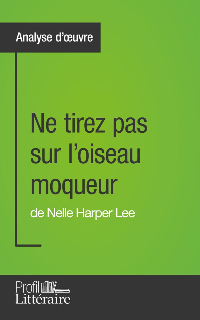 Buchcover für Ne tirez pas sur l'oiseau moqueur de Nelle Harper Lee (Analyse approfondie)