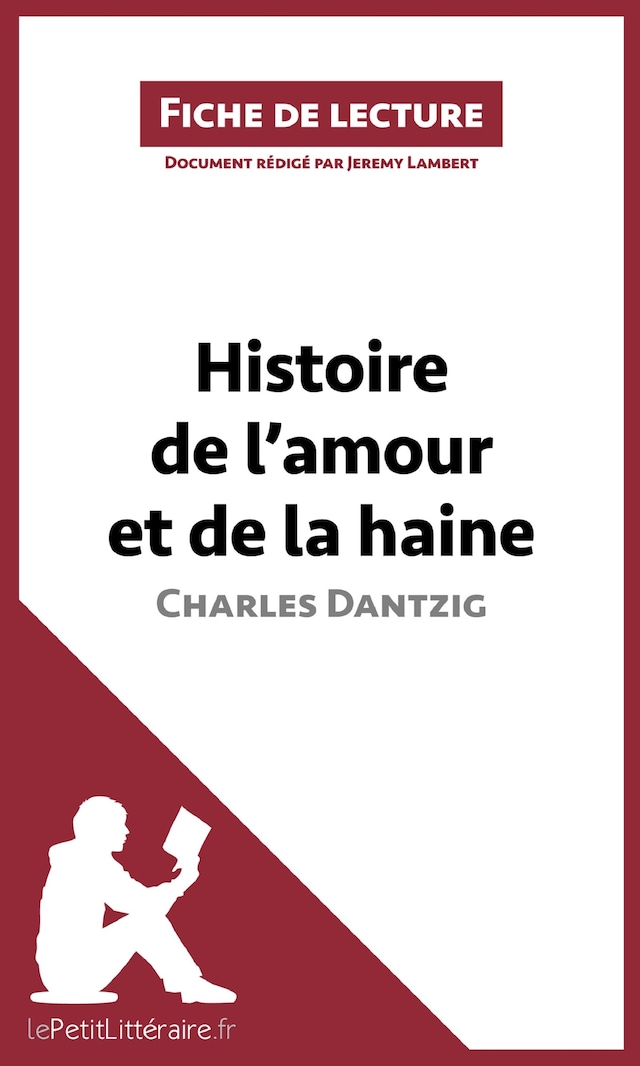 Book cover for Histoire de l'amour et de la haine de Charles Dantzig (Fiche de lecture)