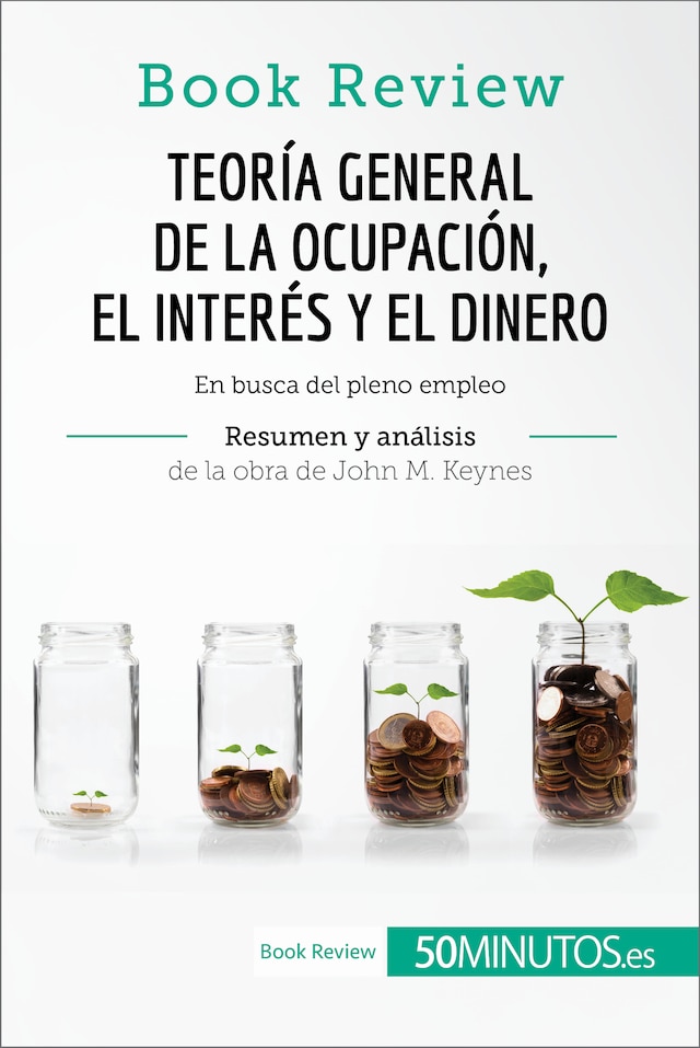 Book cover for Teoría general de la ocupación, el interés y el dinero de John M. Keynes (Book Review)