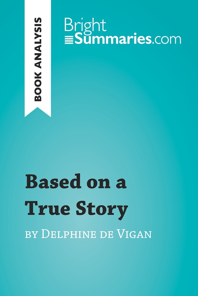 Buchcover für Based on a True Story by Delphine de Vigan (Book Analysis)