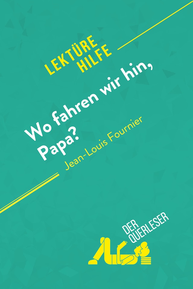 Okładka książki dla Wo fahren wir hin, Papa? von Jean-Louis Fournier (Lektürehilfe)