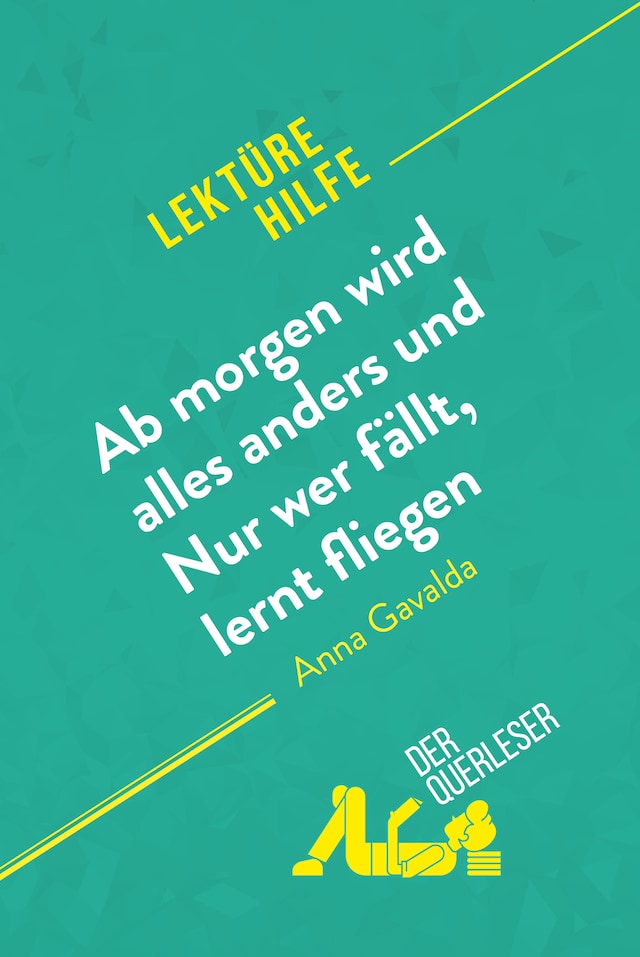 Okładka książki dla Ab morgen wird alles anders und Nur wer fällt, lernt fliegen von Anna Gavalda (Lektürehilfe)