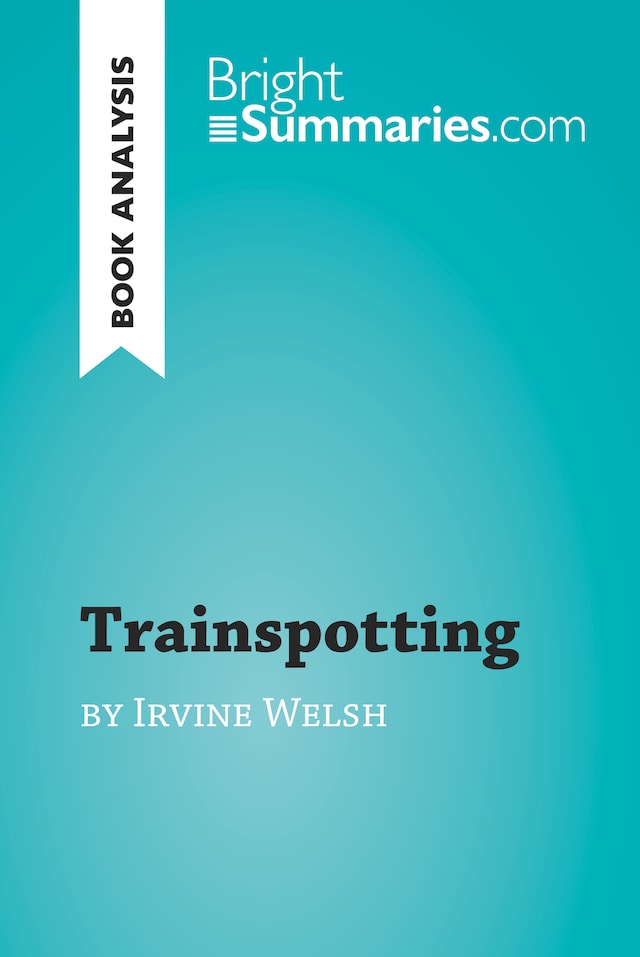 Boekomslag van Trainspotting by Irvine Welsh (Book Analysis)