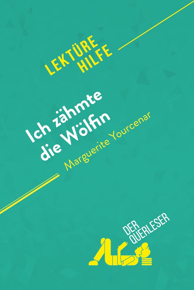 Book cover for Ich zähmte die Wölfin von Marguerite Yourcenar (Lektürehilfe)