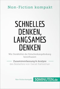 Schnelles Denken, langsames Denken. Zusammenfassung & Analyse des Bestsellers von Daniel