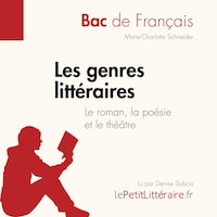 Les genres littéraires - Le roman, la poésie et le théâtre (Bac de français))
