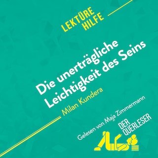 Die unerträgliche Leichtigkeit des Seins von Milan Kundera (Lektürehilfe) als Hörbuch