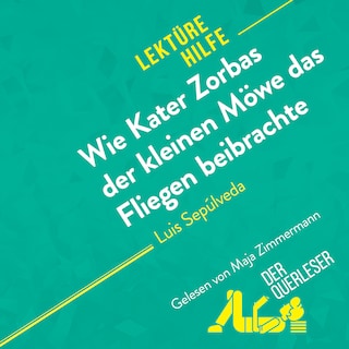 Wie Kater Zorbas der kleinen Möwe das Fliegen beibrachte von Luis Sepúlveda (Lektürehilfe) als Hörbuch
