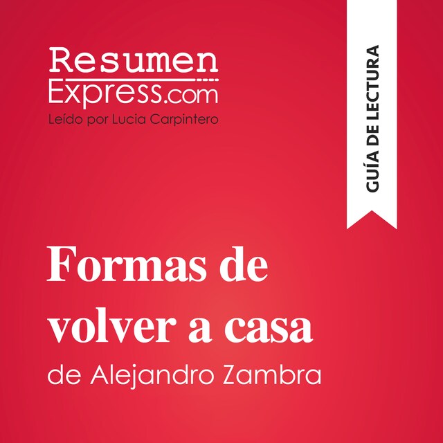 Book cover for Formas de volver a casa de Alejandro Zambra (Guía de lectura)