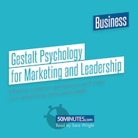 Gestalt Psychology for Marketing and Leadership