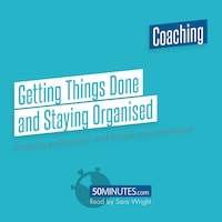 Getting Things Done and Staying Organised
