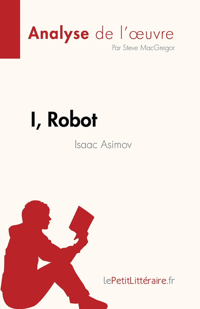 Bokomslag för I, Robot de Isaac Asimov (Analyse de l'œuvre)