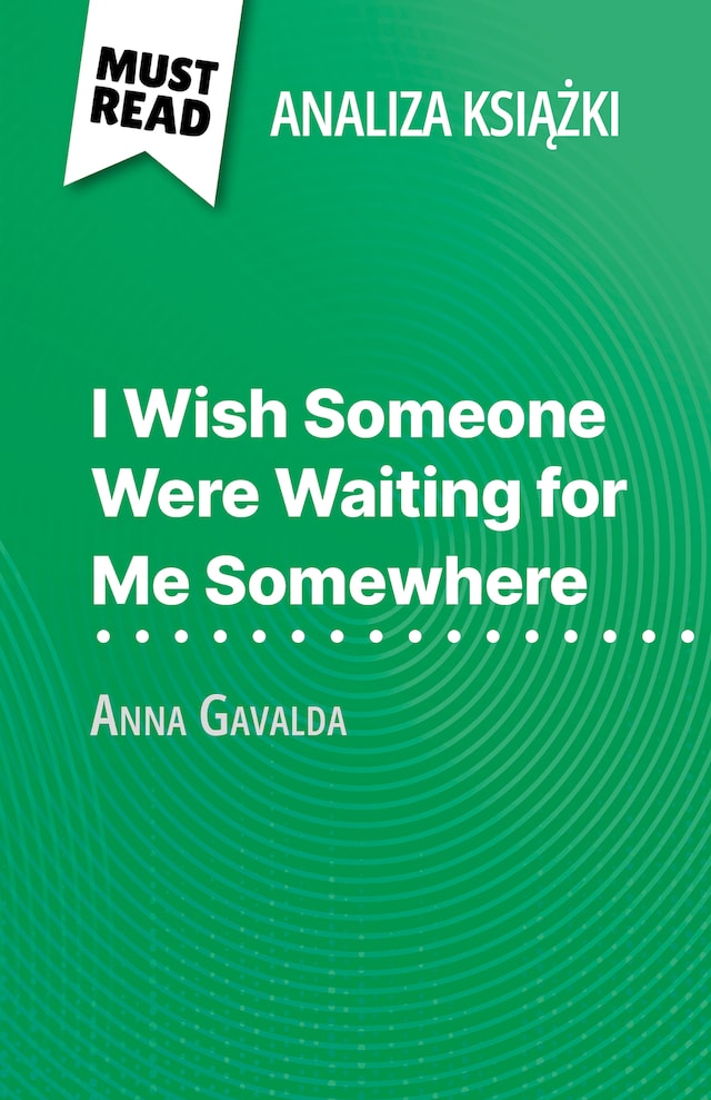 Book cover for I Wish Someone Were Waiting for Me Somewhere książka Anna Gavalda (Analiza książki)