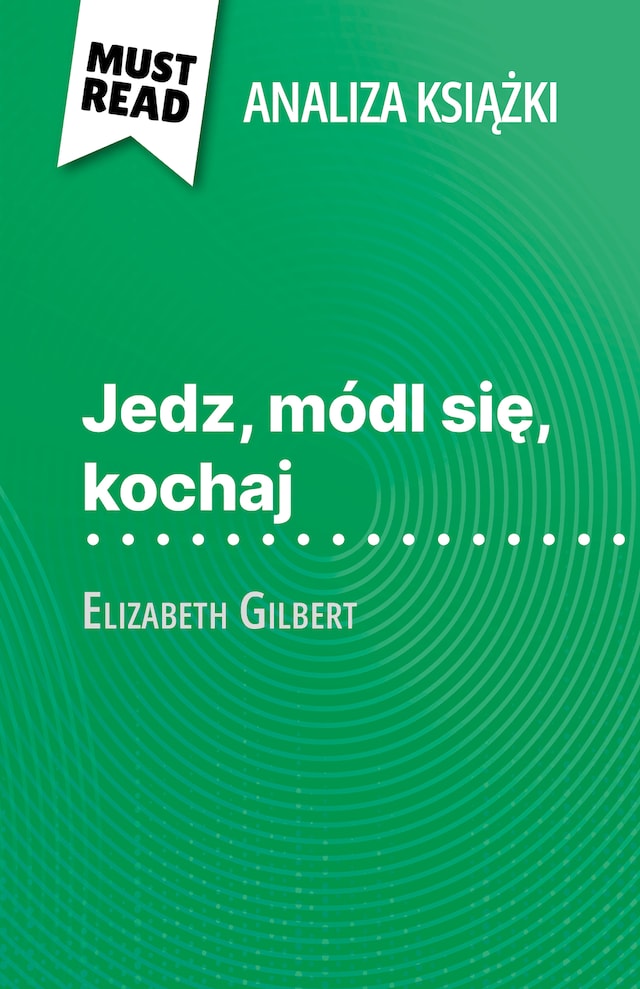 Boekomslag van Jedz, módl się, kochaj książka Elizabeth Gilbert (Analiza książki)