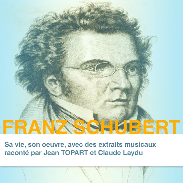 Couverture de livre pour Franz Schubert, sa vie son oeuvre