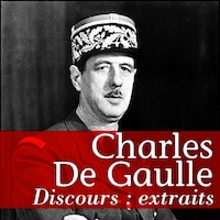 Les Plus Grands Discours de De Gaulle