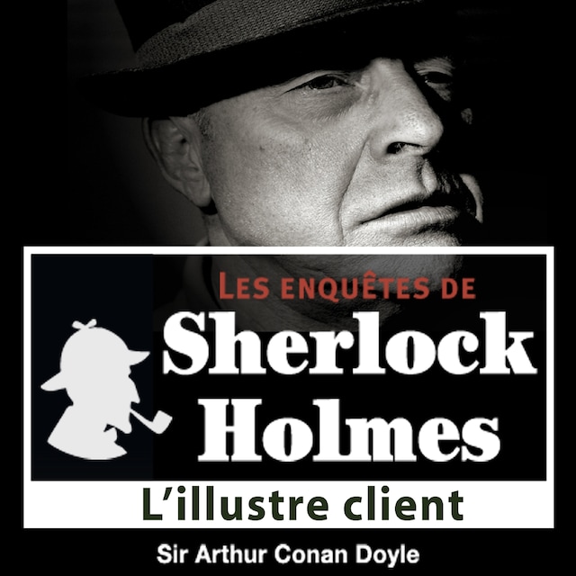 Couverture de livre pour L'Illustre client, une enquête de Sherlock Holmes