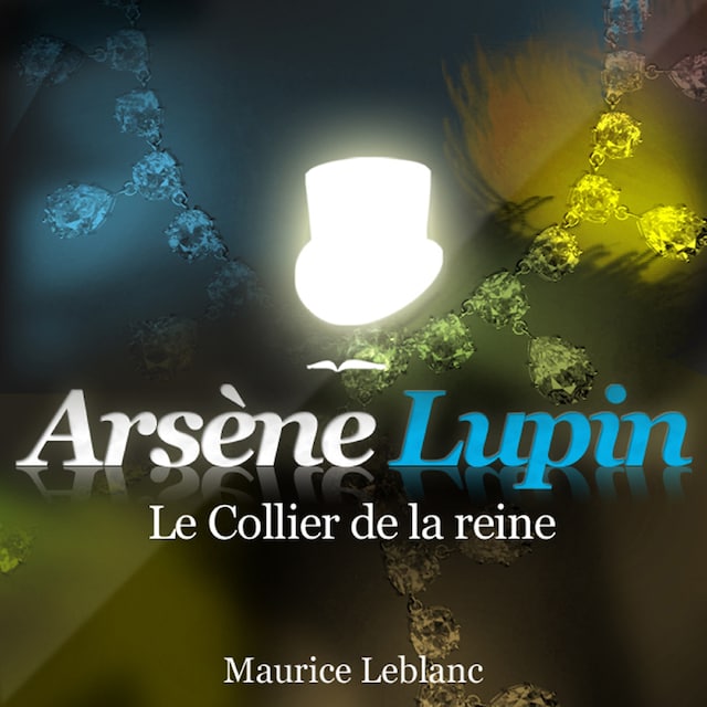 Couverture de livre pour Le Collier de la reine ; les aventures d'Arsène Lupin