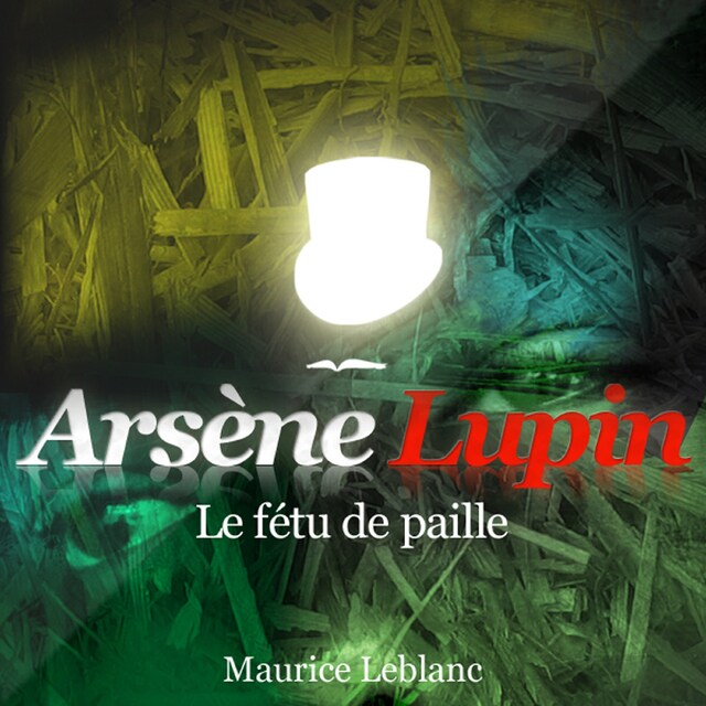 Book cover for Le Fétu de paille ; les aventures d'Arsène Lupin