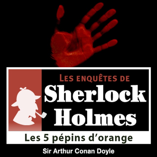 Couverture de livre pour Les 5 Pépins d'orange, une enquête de Sherlock Holmes