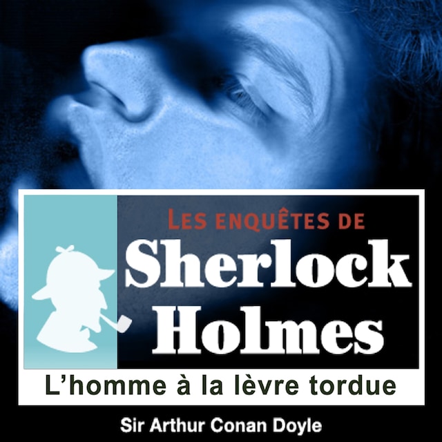 Couverture de livre pour L'Homme à la lèvre tordue, une enquête de Sherlock Holmes