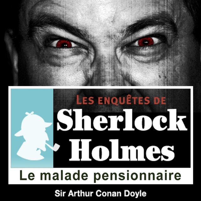 Boekomslag van Le Malade pensionnaire, une enquête de Sherlock Holmes