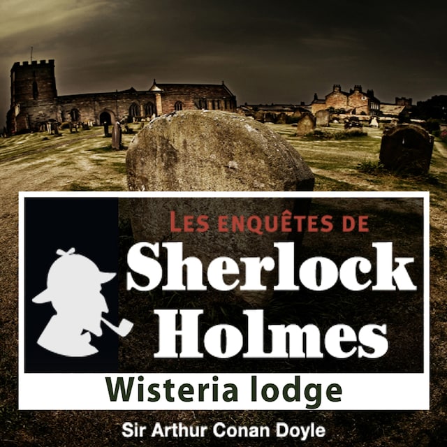 Boekomslag van Wisteria Lodge, une enquête de Sherlock Holmes