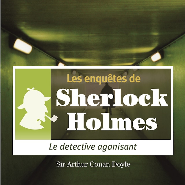 Book cover for Le Détective agonisant, une enquête de Sherlock Holmes