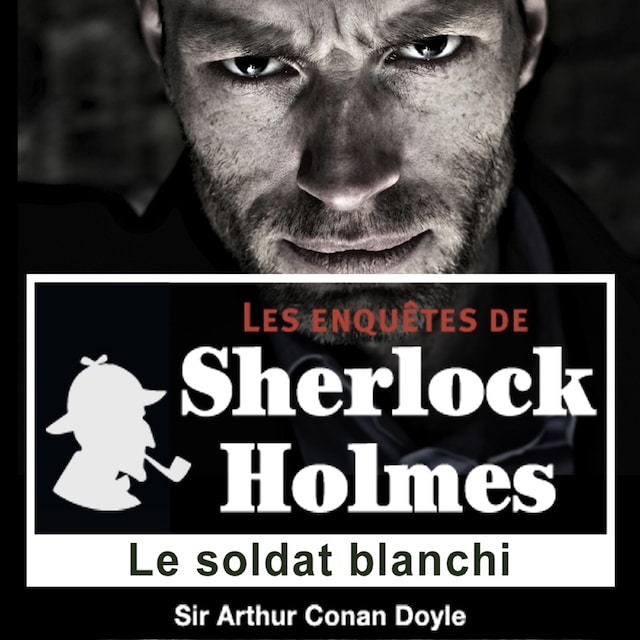 Couverture de livre pour Le Soldat blanchi, une enquête de Sherlock Holmes
