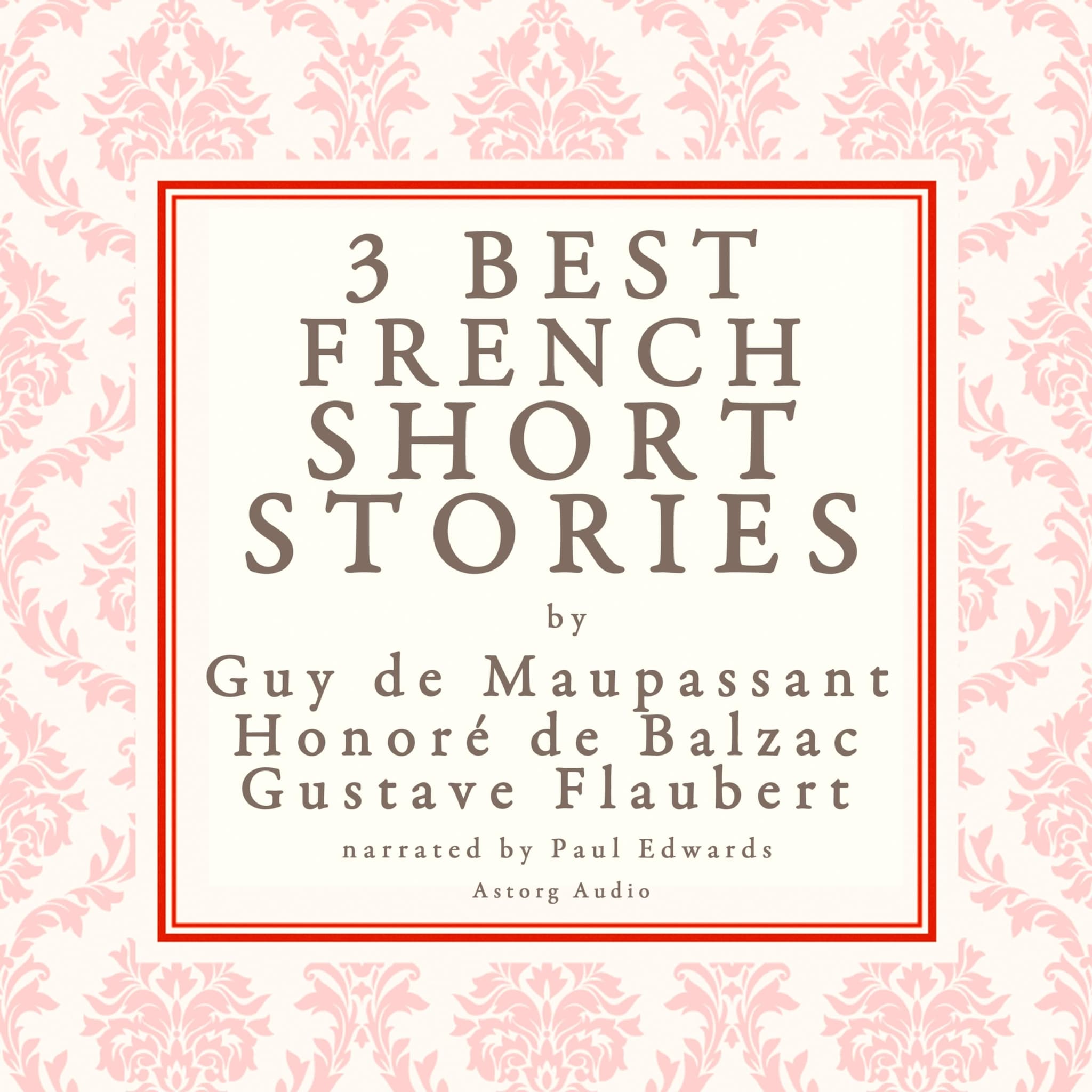 Balzac, Maupassant & Flaubert: 3 best french short stories ilmaiseksi