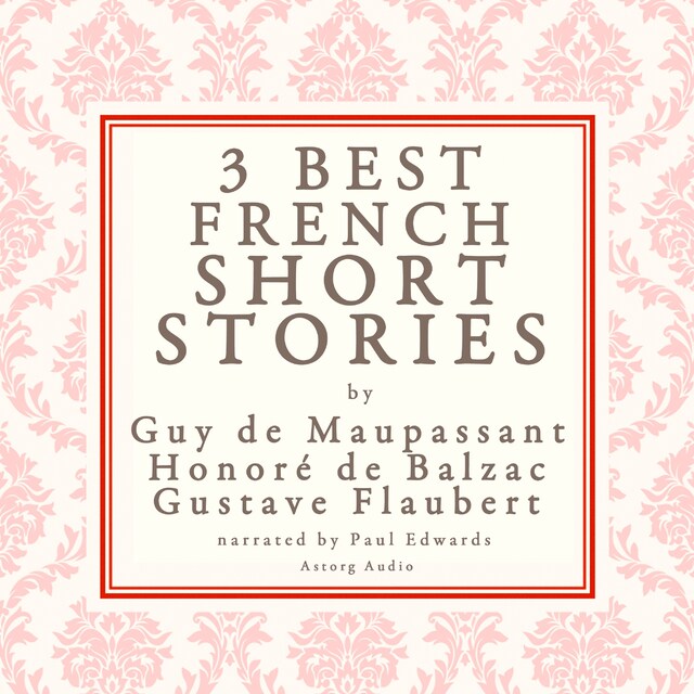 Book cover for Balzac, Maupassant & Flaubert: 3 Best French Short Stories