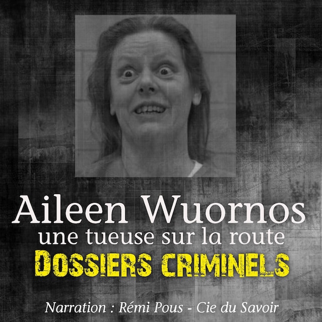 Book cover for Dossiers Criminels : Aileen Wuornos, Tueuse sur la route