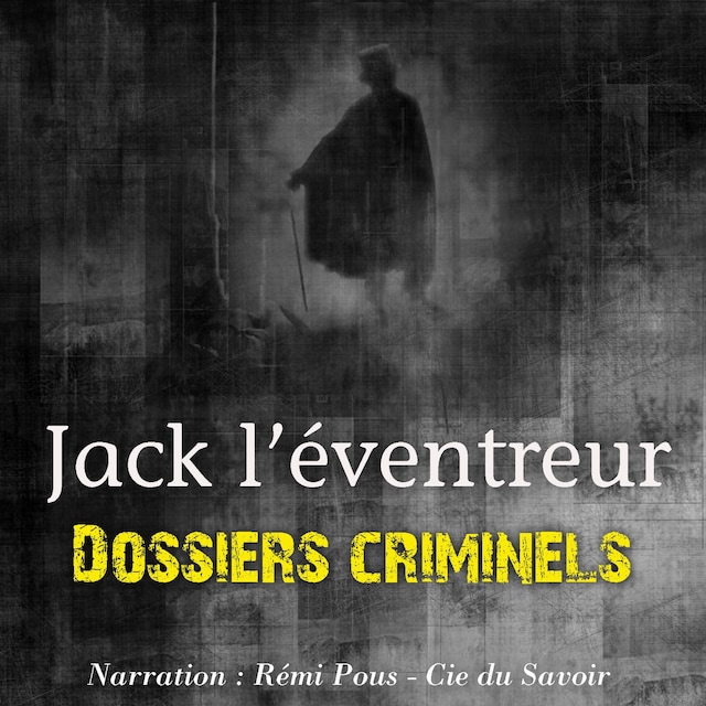 Dossiers Criminels : Jack L'Eventreur