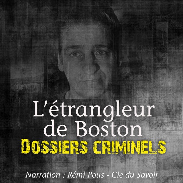 Couverture de livre pour Dossiers Criminels : L'Etrangleur de Boston